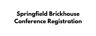 Springfield Brickhouse Conference Registration